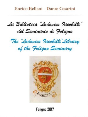 cover image of La Biblioteca "Lodovico Iacobilli" del Seminario di Foligno--The  "Lodovico Iacobilli"Library of the Foligno Seminary